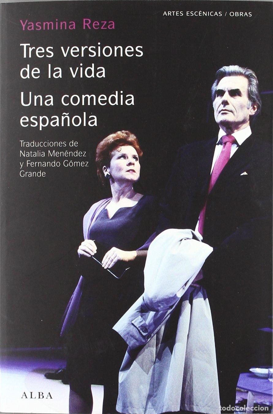 Second hand books: Tres versiones de la vida/Una comedia espa&ntilde;ola (Artes esc&eacute;nicas/Obras)