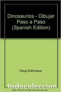 Libros de segunda mano: Dinosaurios - Dibujar Paso a Paso (Spanish Edition)