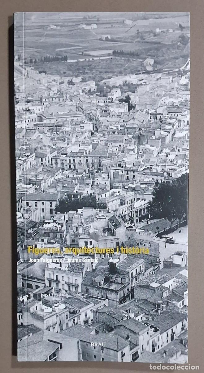 Libros de segunda mano: Figueres, arquitecturas i hist&ograve;ria. Joan Falgueras & Jaume Santal&oacute;. BRAU 2007. Com nou!