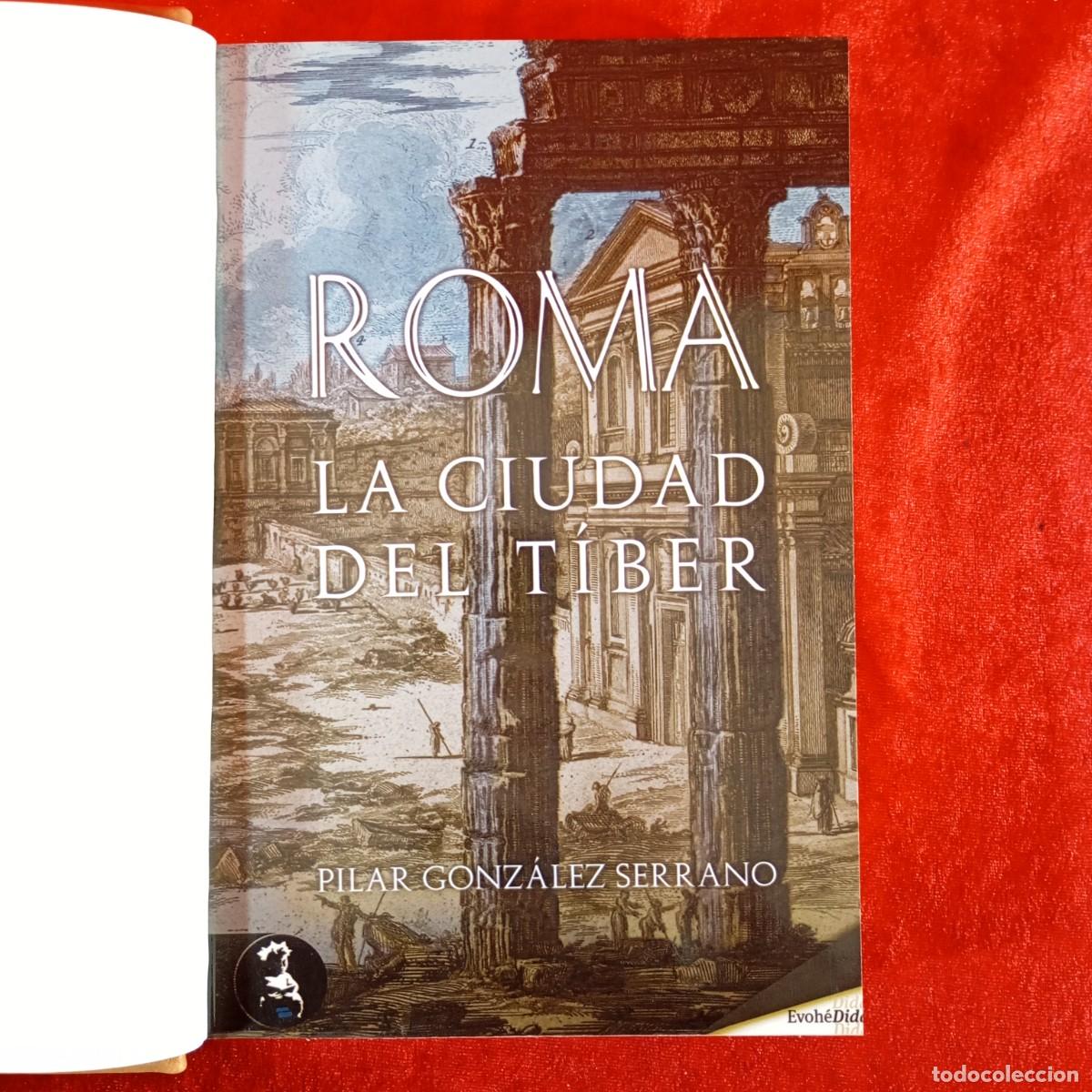 Libros de segunda mano: ROMA, LA CIUDAD DEL TIBER - PILAR GONZ&Aacute;LEZ SERRANO - EDICIONES EVOH&Eacute; - 2015 / 3428
