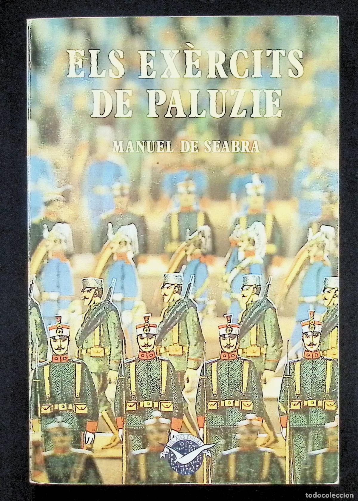 Libros de segunda mano: ELS EX&Egrave;RCITS DE PALUZIE. - SEABRA, Manuel de. - DEDICAT - PRIMERA EDICI&Oacute;, 1982.