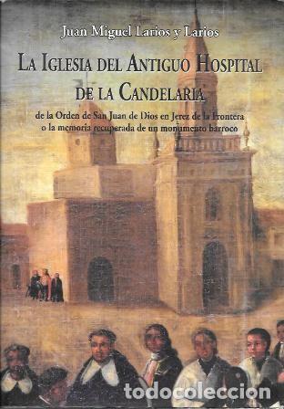 Libros de segunda mano: LA IGLESIA DEL ANTIGUO HOSPITAL DE LA CANDELARIA - LARIOS Y LARIOS, JUAN MIGUEL - A-JER-0699