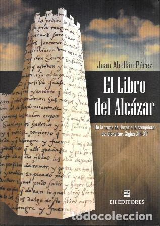Libros de segunda mano: EL LIBRO DEL ALCAZAR - DE LA TOMA DE JEREZ A LA CONQUISTA DE GIBRALTAR. SIGLOS XIII-XV - A-JER-0701