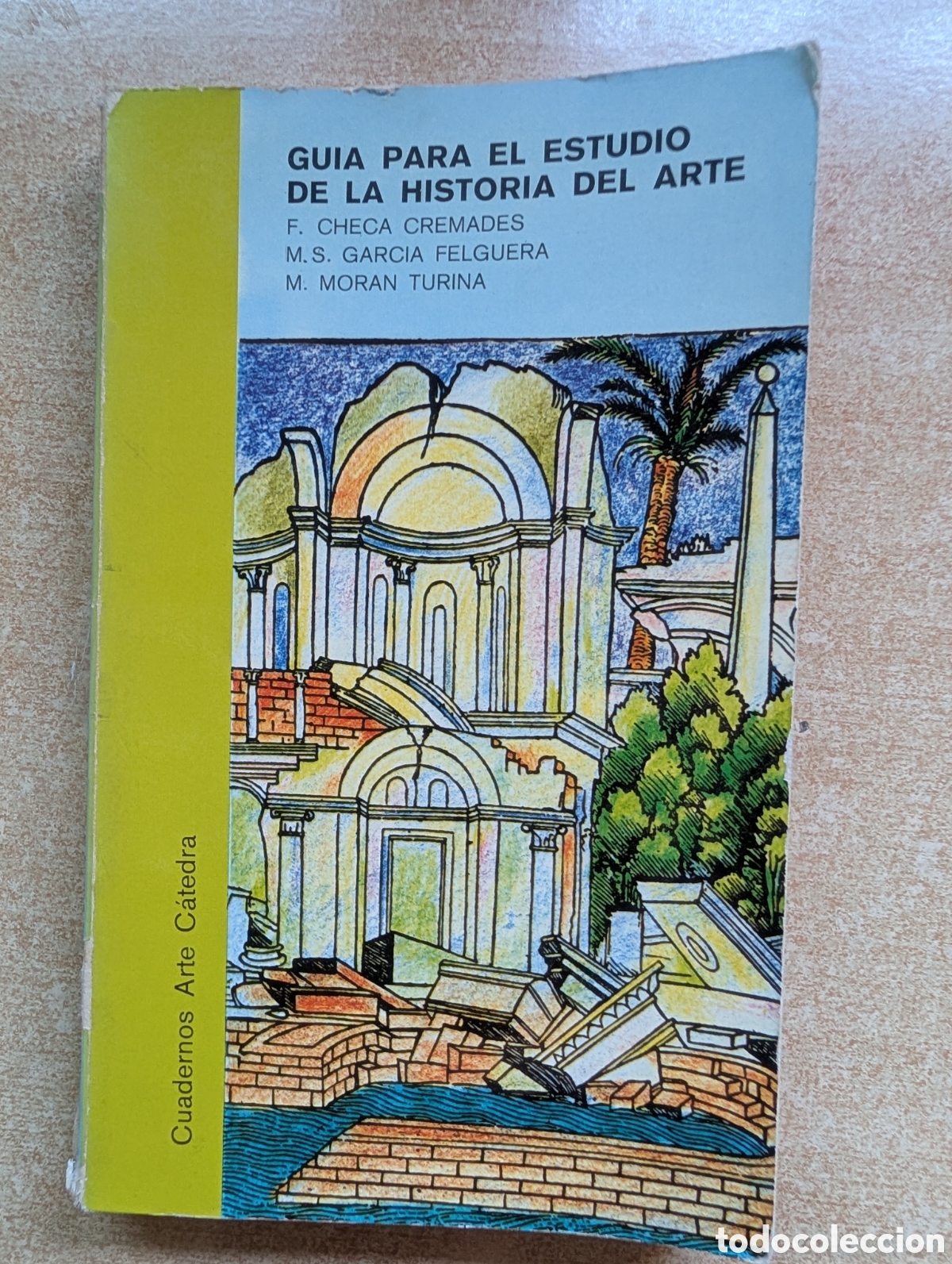Livres d'occasion: GUIA PARA EL ESTUDIO DE LA HISTORIA DEL ARTE. CHECA, GARC&Iacute;A Y MOR&Aacute;N.