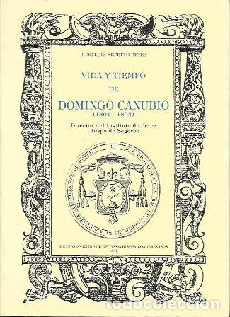 Libros de segunda mano: VIDA Y TIEMPO DE DOMINGO CANUBIO (18904-1864) DIRECTOR DEL&hellip; - REPETTO BETTES, JOSE LUIS - A-JER-0707
