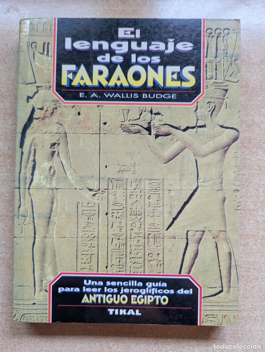 Libri di seconda mano: EL LENGUAJE DE LOS FARAONES. WALUS BUDGE. TIKAL. HISTORIA. EGIPTO.