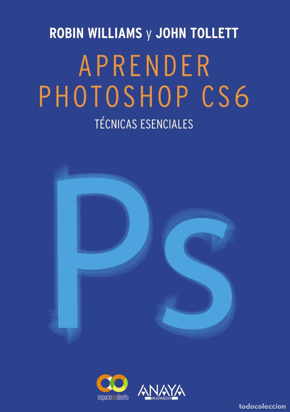 Libros de segunda mano: Aprender Photoshop CS6. T&eacute;cnicas esenciales (DISE&Ntilde;O Y CREATIVIDAD)