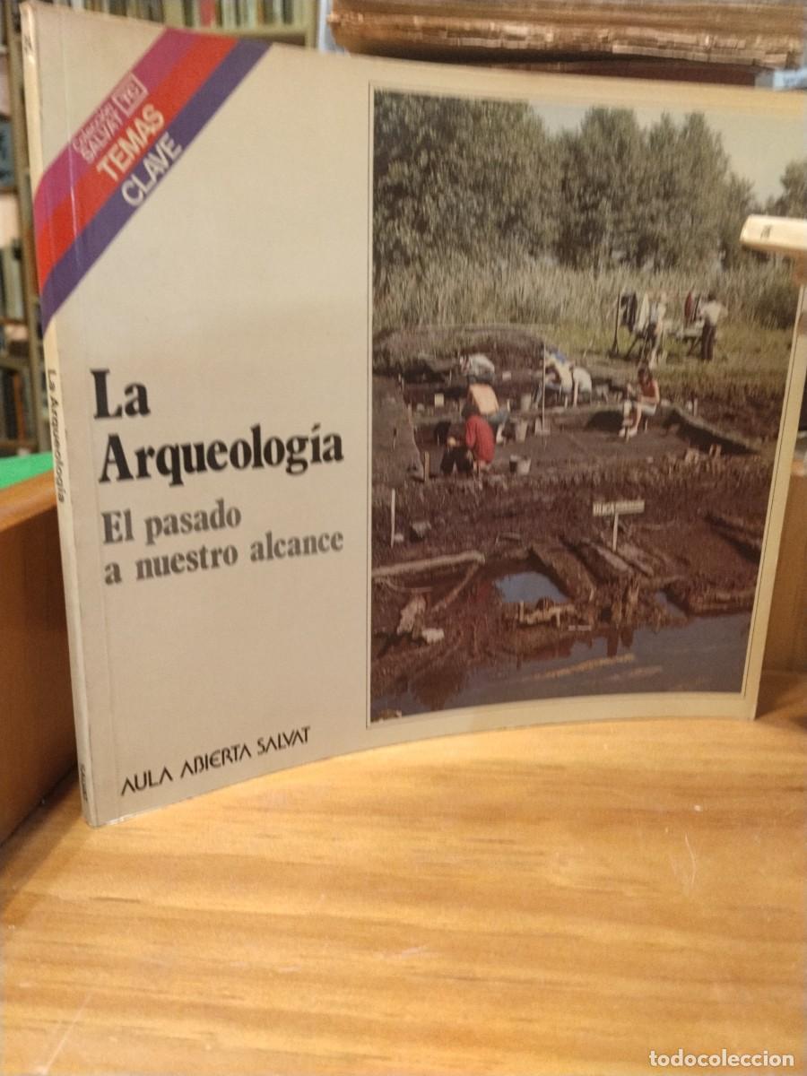Libros de segunda mano: La Arqueologia. El pasado a nuestro alcance