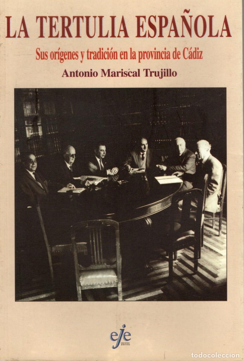 Libros de segunda mano: LA TERTULIA ESPA&Ntilde;OLA. SUS ORIGENES Y TRADICION EN LA PROVINCIA DE CADIZ.ANC-657