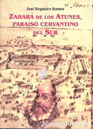 Libros de segunda mano: ZAHARA DE LOS ATUNES, PARAISO CERVANTINO DEL SUR - REGUEIRA RAMOS, JOSE - A-CA-4477
