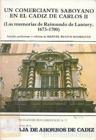 Libros de segunda mano: UN COMERCIANTE SABOYANO EN EL CADIZ DE CARLOS II LAS MEMORIAS DE RAIMUNDO DE LANTERY...- A-CA-4478