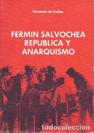 Libros de segunda mano: FERMIN SALVOCHEA REPUBLICA Y ANARQUISMO - DE PUELLES, FERNANDO - A-CA-4479