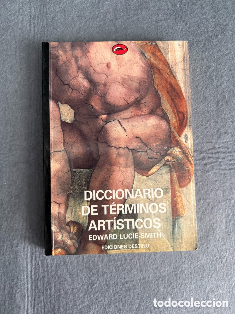 Libros de segunda mano: DICCIONARIO DE TERMINO ARTISTICOS - EDWARD LUCIE SMITH - EDICIONES DESTINO - TEOR&Iacute;A DEL ARTE