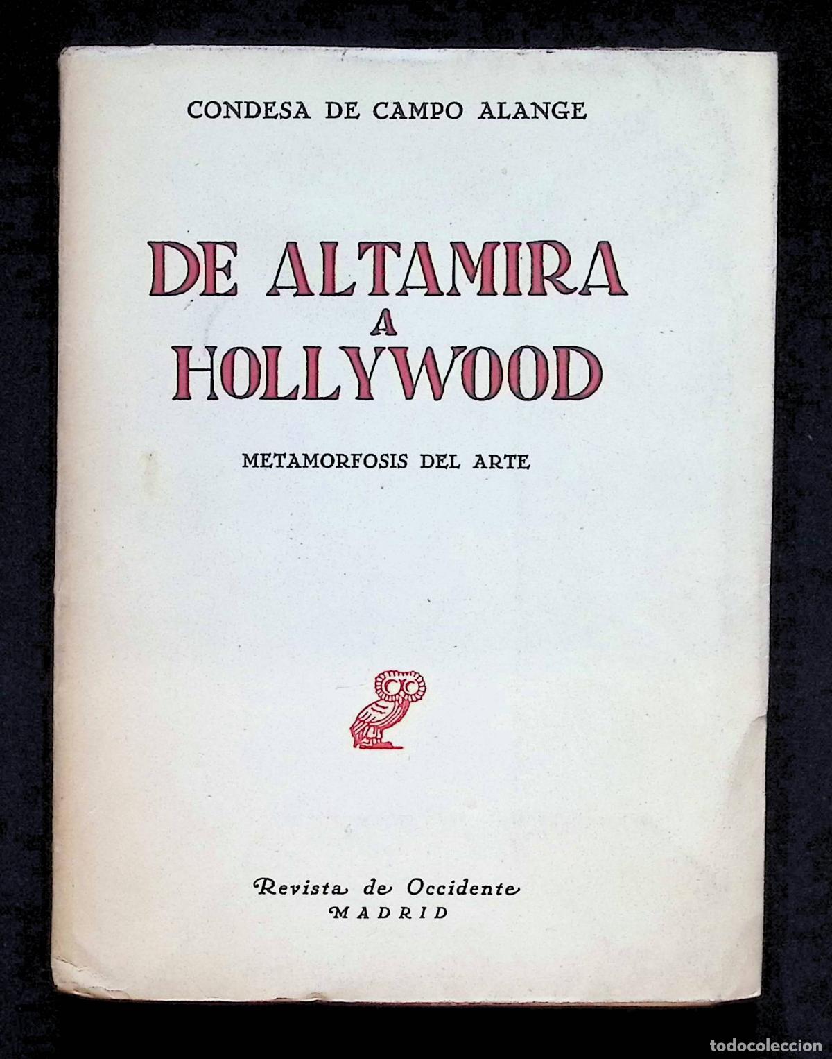Libros de segunda mano: DE ALTAMIRA A HOLLYWOOD. Metamorfosis del arte. - CAMPO ALANGE, Condesa de. - Revista Occidente.