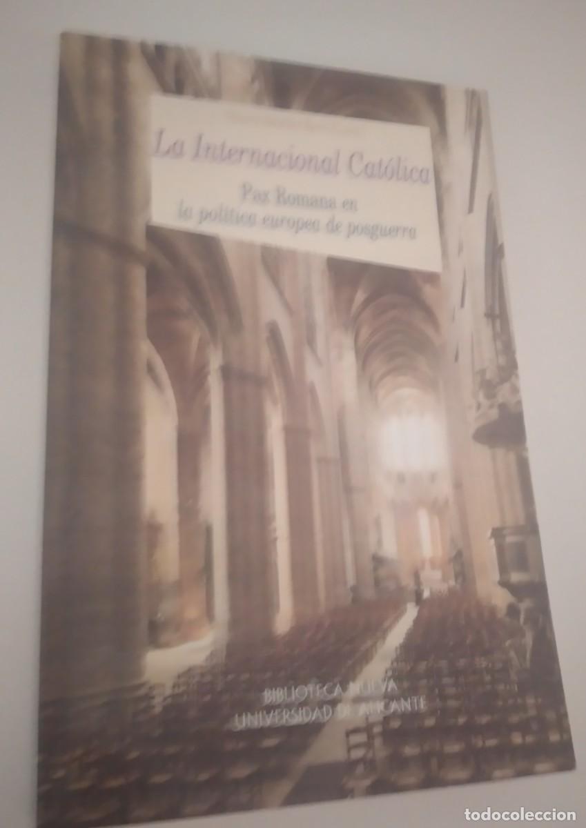 Libros de segunda mano: LA INTERNACIONAL CAT&Oacute;LICA. PAX ROMANA EN LA POL&Iacute;TICA DE POSGUERRA - UNIV. ALICANTE