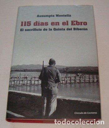 Libros de segunda mano: 115 d&iacute;as ejn el Ebro. El sacrificio de la Quinta del Biber&oacute;n
