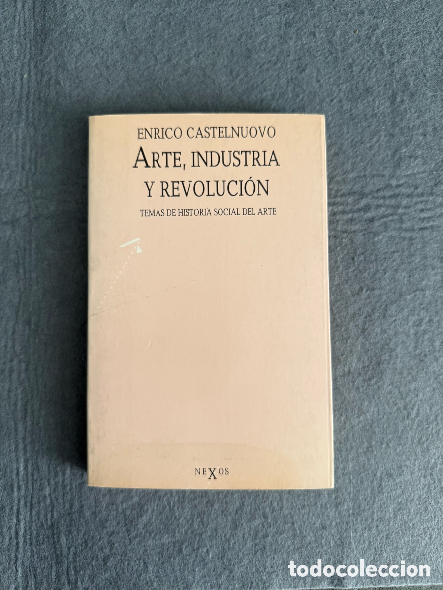 Libros de segunda mano: ENRICO CASTELNUOVO - ARTE, INDUSTRIA Y REVOLUCI&Oacute;N - TEMAS DE HISTORIA SOCIAL DEL ARTE