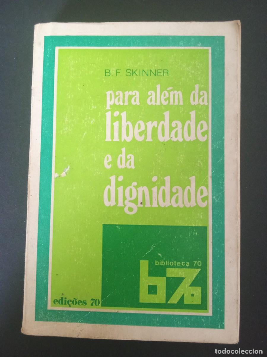 Libros de segunda mano: B.F. SKINNER.- Para al&eacute;m da liberdade e da dignidade. Edi&ccedil;&otilde;es 70 (1971). 19 cm. 297 p&aacute;ginas. 302 gra