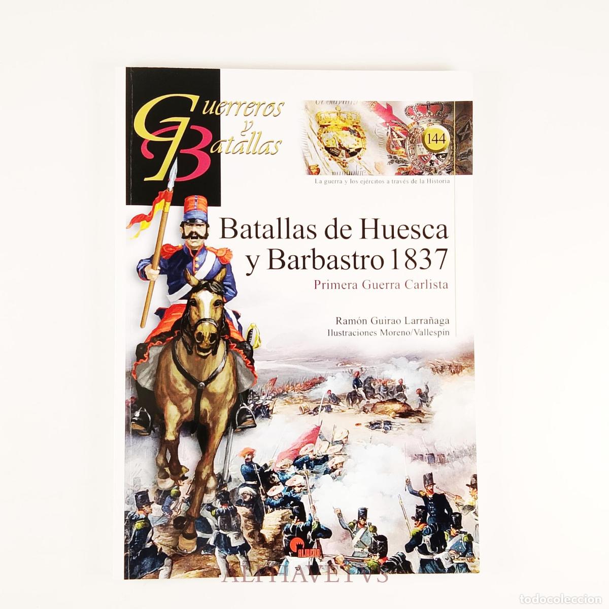 Libros de segunda mano: BATALLAS DE HUESCA Y BARBASTRO 1837 - Guirao Larra&ntilde;aga, Ram&oacute;n