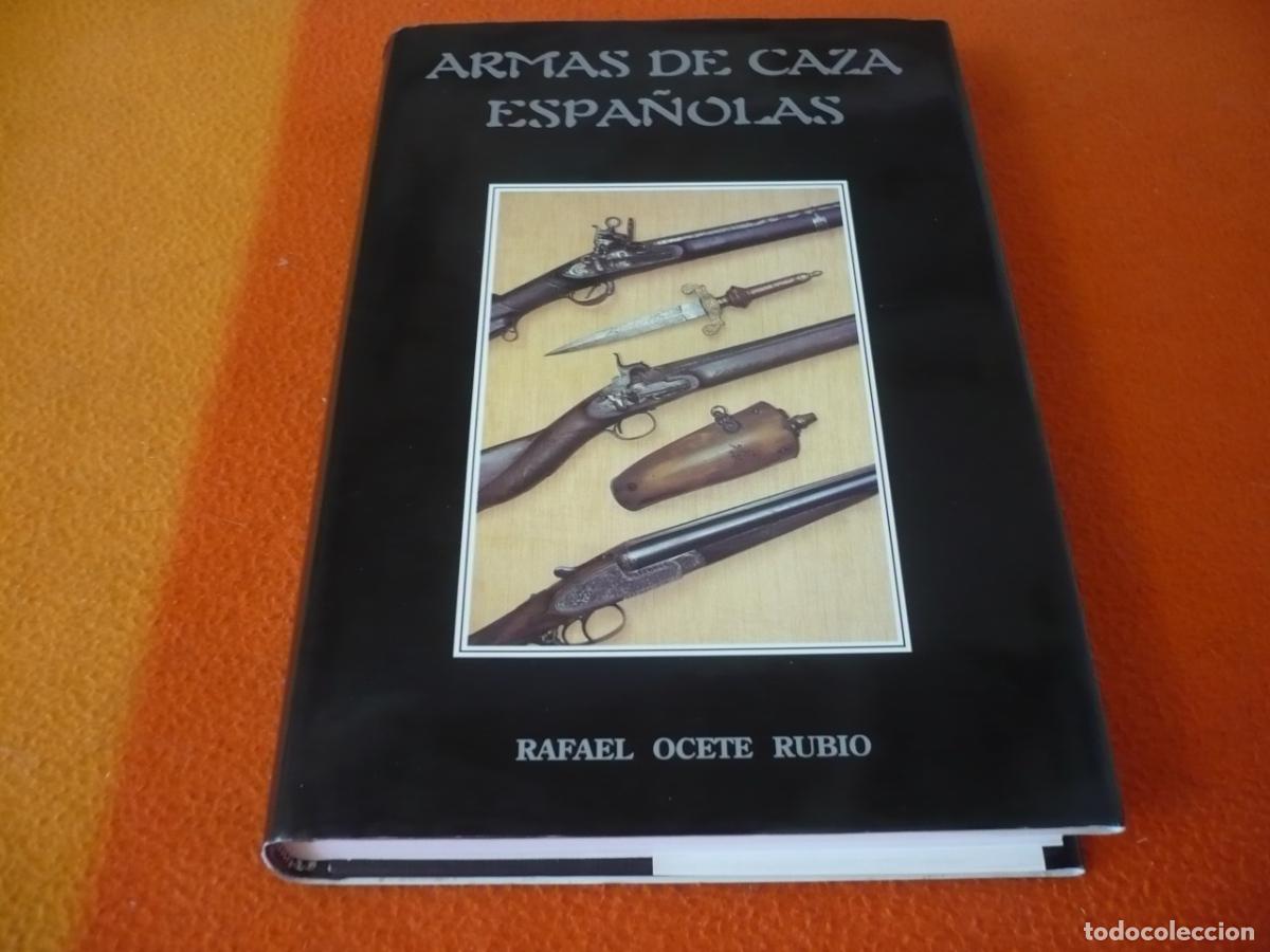 Libros de segunda mano: ARMAS DE CAZA ESPA&Ntilde;OLES ( RAFAEL OCETE ) HISTORIA ORIGEN POLVORAS PISTON RETROCARGA FUEGO
