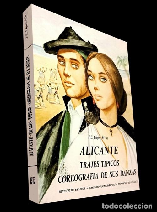 Libros de segunda mano: �F3819 - ALICANTE. TRAJES TIPICOS Y COREOGRAFIA DE SUS DANZAS. TIPOS Y COSTUMBRES. ETNOGRAFIA.