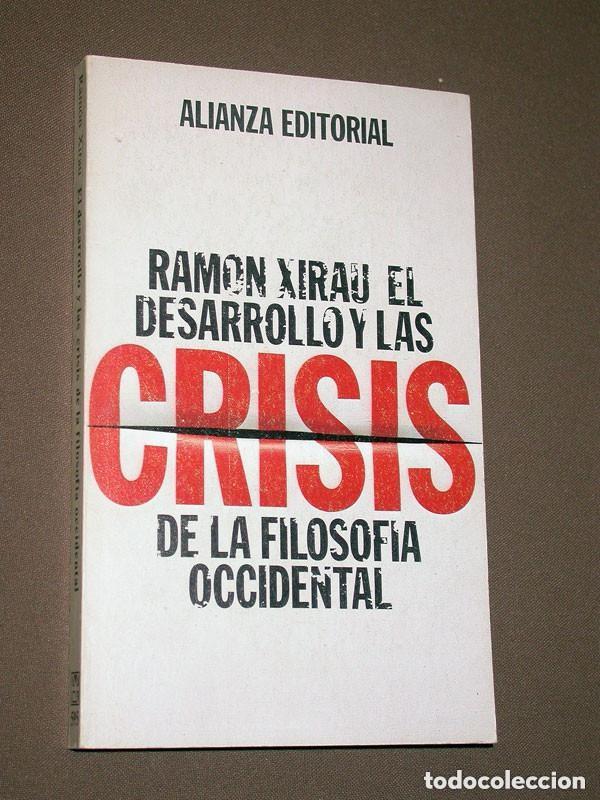 Libros de segunda mano: EL DESARROLLO Y LAS CRISIS DE LA FILOSOF&Iacute;A OCCIDENTAL. Ram&oacute;n XIRAU. Bolsillo N&ordm; 595. Alianza, 1975 +