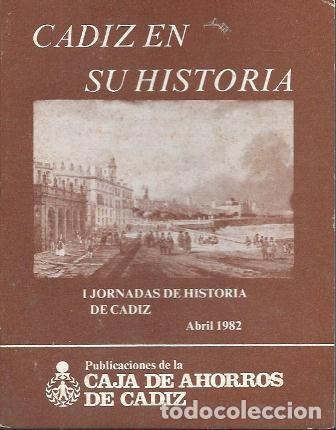 Libros de segunda mano: CADIZ EN SU HISTORIA. I JORNADAS DE HISTORIA DE CADIZ ABRIL 1982 - A-CA-4482 ,4