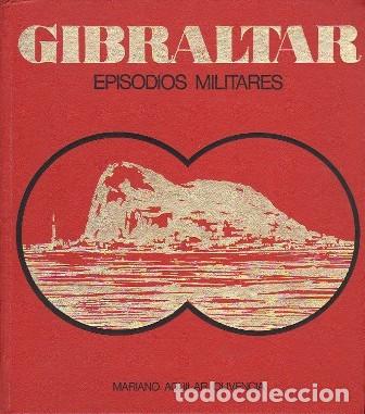 Libros de segunda mano: GIBRALTAR - EPISODIOS MILITARES - AGUILAR OLIVENCIA, MARIANO - A-CA-4489