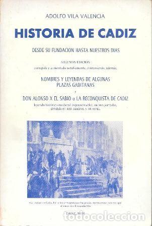 Libros de segunda mano: HISTORIA DE CADIZ DESDE SU FUNDACION HASTA NUESTROS DIAS - VILA VALENCIA, ADOLFO - A-CA-4492