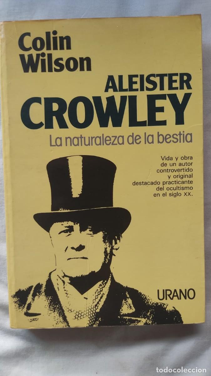 Libros de segunda mano: Colin Wilson - Aleister Crowley, La naturaleza de la Bestia. Ed. Urano, 1989