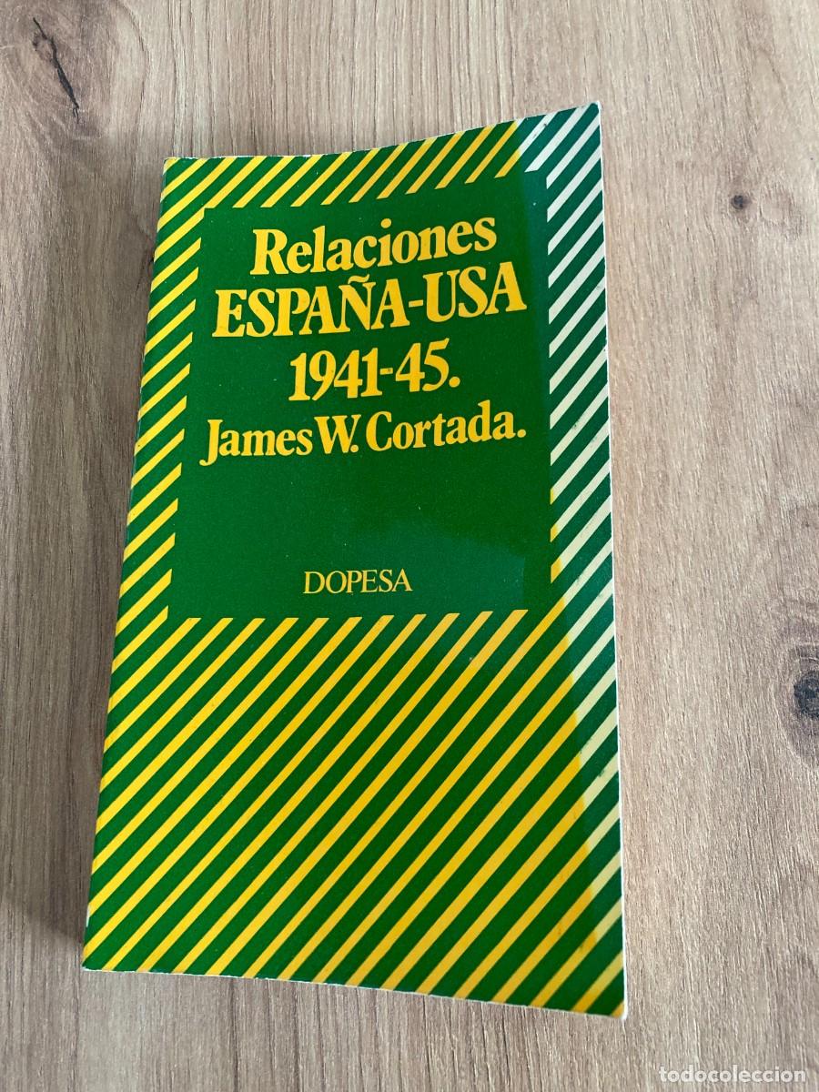 Libros de segunda mano: Relaciones Espa&ntilde;a-USA 1941-45 James W. Cortada