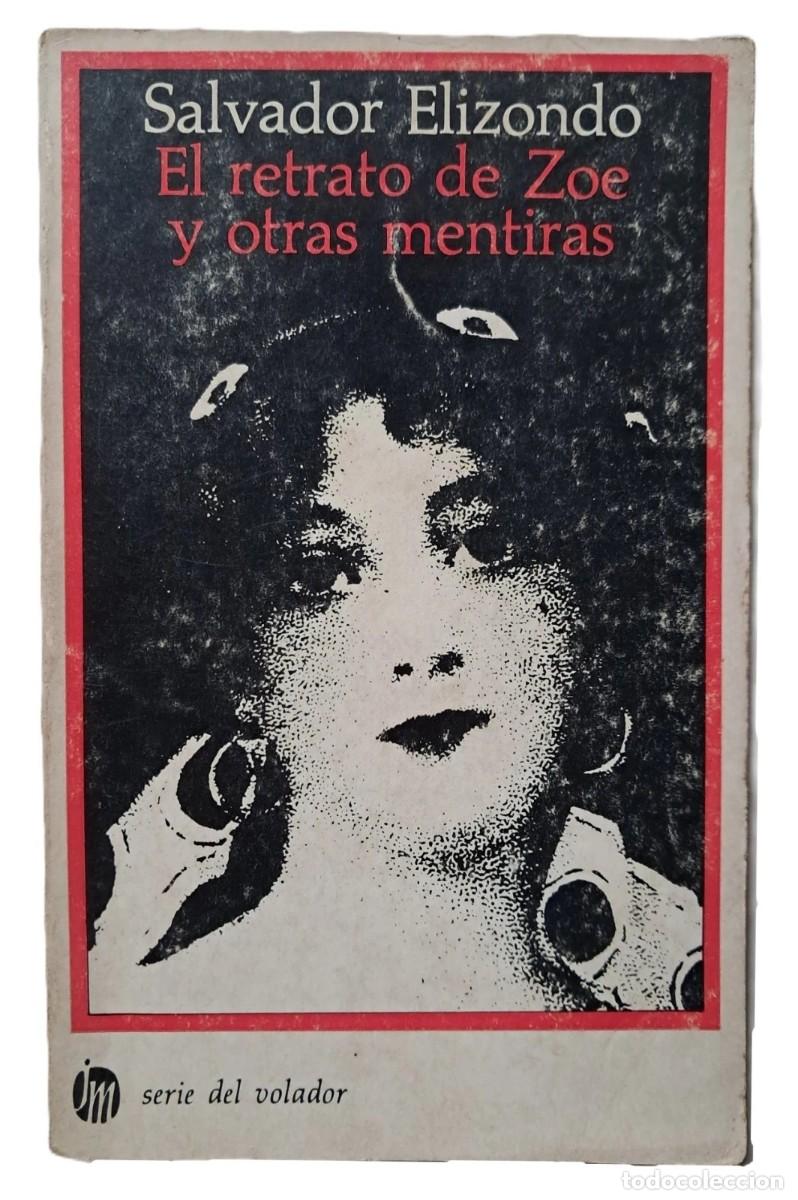 Libros de segunda mano: Elizondo, Salvador - El retrato de Zoe y otras mentiras - 1&deg; Edici&oacute;n - (1969)