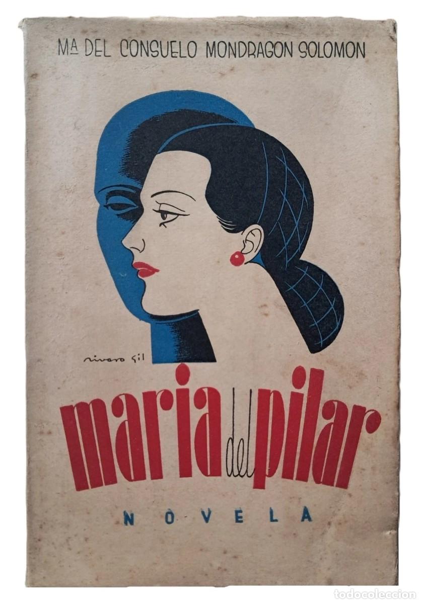 Libros de segunda mano: Mondragon Solomon, Mar&iacute;a del Consuelo - Mar&iacute;a del Pilar - 1&deg; Edici&oacute;n - (1945)