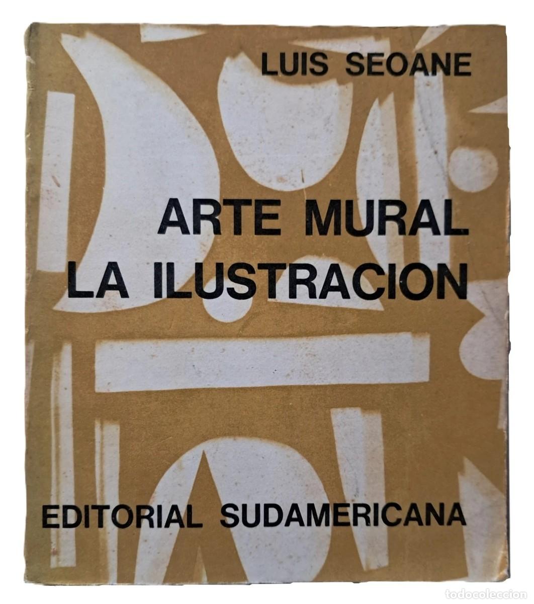 Libros de segunda mano: Seoane, Luis - Arte Mural. La Ilustraci&oacute;n - Primera Edici&oacute;n - (1974)