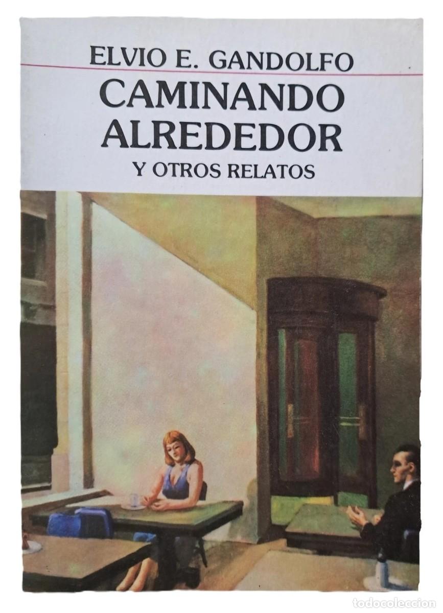 Libros de segunda mano: Gandolfo, Elvio Eduardo - Caminando Alrededor y otros Relatos - 1&deg; Edic - (1986)