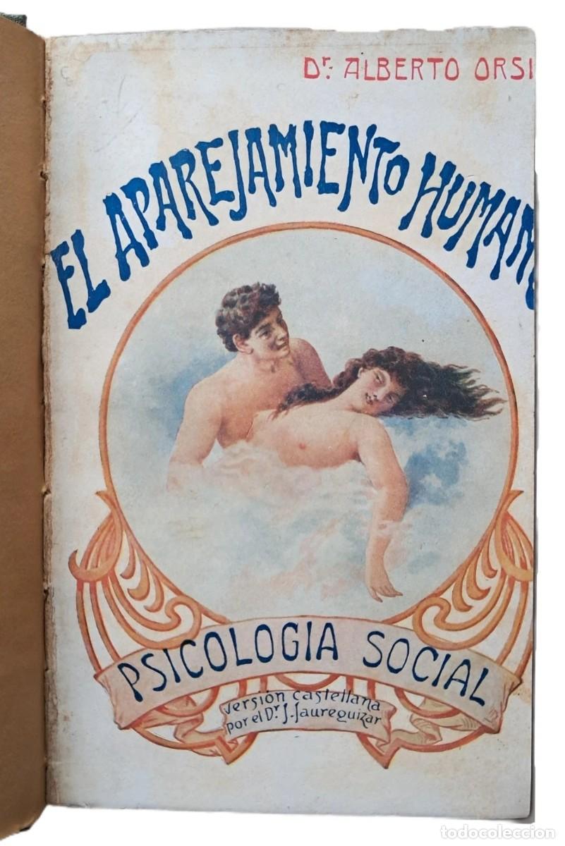 Libros de segunda mano: Orsi, Alberto - El Aparejamiento Humano - Psicolog&iacute;a Social - (circa 1920)