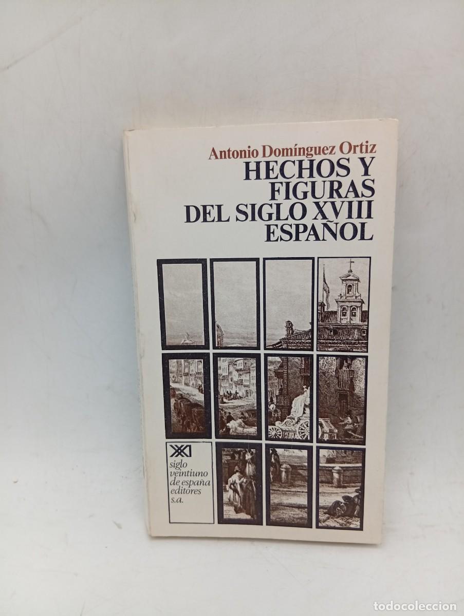 Libros de segunda mano: HECHOS Y FIGURAS DEL SIGLO XVIII ESPA&Ntilde;OL. ANTONIO DOMINGUEZ ORTIZ. 1973. PAGS : 268.