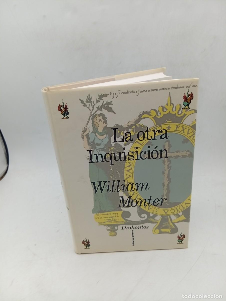 Libros de segunda mano: LA OTRA INQUISICION. WILLIAM MONTER. EDITORIAL CRITICA. 1992. PAGS : 400.