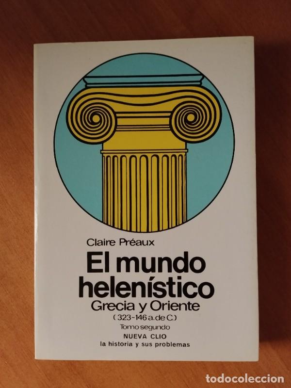 Libros de segunda mano: El mundo helen&iacute;stico: Grecia y oriente (323-146 a. c.) - Pr&eacute;aux, Claire - Ed. Labor , 1984 - 1&ordf; ed.