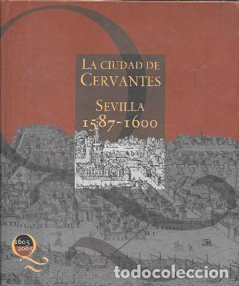 Libros de segunda mano: LA CIUDAD DE CERVANTES - SEVILLA 1587-1600 - A-LSEV-4016