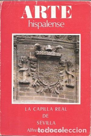 Libros de segunda mano: ARTE HISPALENSE - LA CAPILLA REAL DE SEVILLA - J. MORALES, ALFREDO - A-LSEV-4019