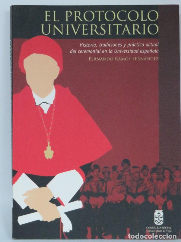 Libros de segunda mano: El Protocolo Universitario: Historia, Tradiciones y Pr&aacute;ctica Actual - Ramos Fern&aacute;ndez - U. de Vigo