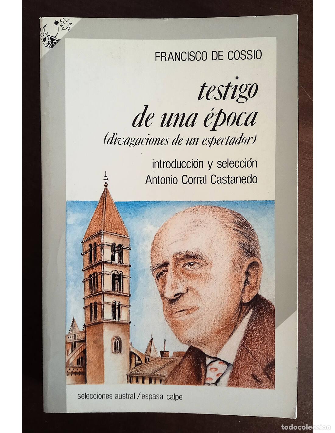 Second hand books: TESTIGO DE UNA &Eacute;POCA (DIVAGACIONES DE UN ESPECTADOR). COSSIO, Francisco de. Editorial Espasa-Calpe.