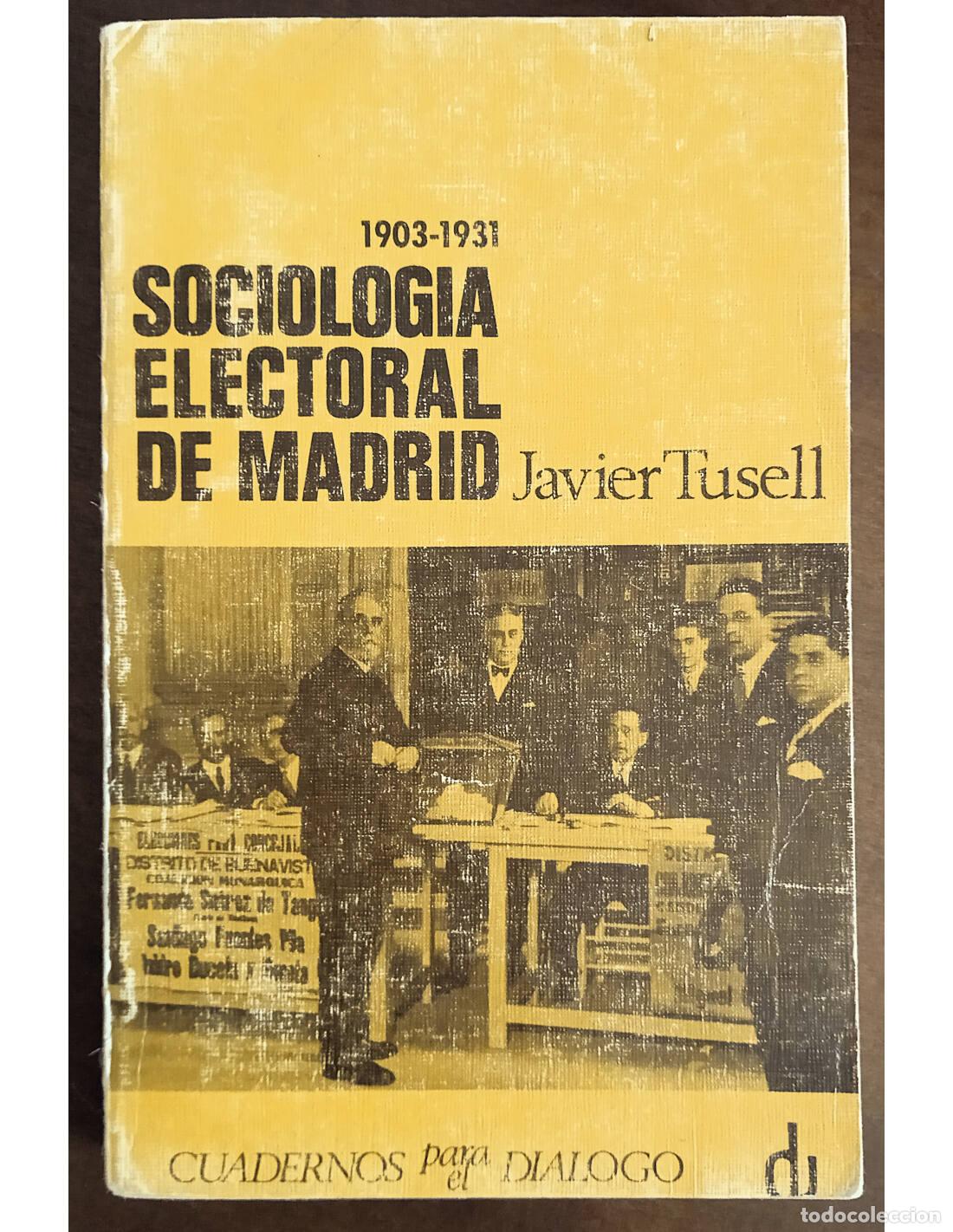 Libri di seconda mano: SOCIOLOG&Iacute;A ELECTORAL DE MADRID 1903-1931. TUSELL, Javier. Editorial Cuadernos para el Di&aacute;logo. 1969.