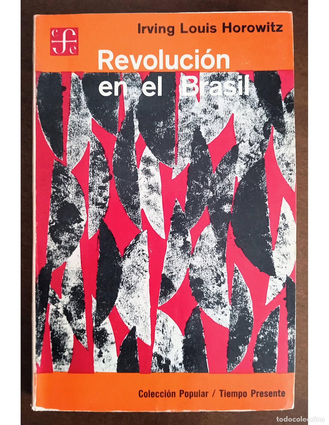Livres d'occasion: REVOLUCI&Oacute;N EN EL BRASIL. HOROWITZ, Irving Louis. Ediciones del Fondo de Cultura Econ&oacute;mica. 1966.