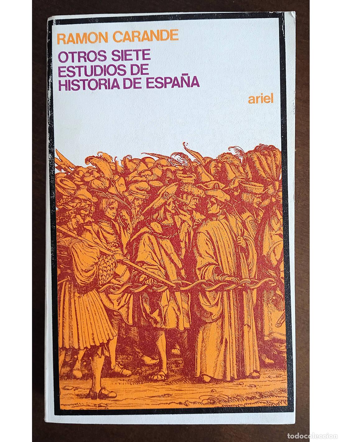 Second hand books: OTROS SIETE ESTUDIOS DE HISTORIA DE ESPA&Ntilde;A. CARANDE, Ram&oacute;n. Editorial Ariel. 1978.