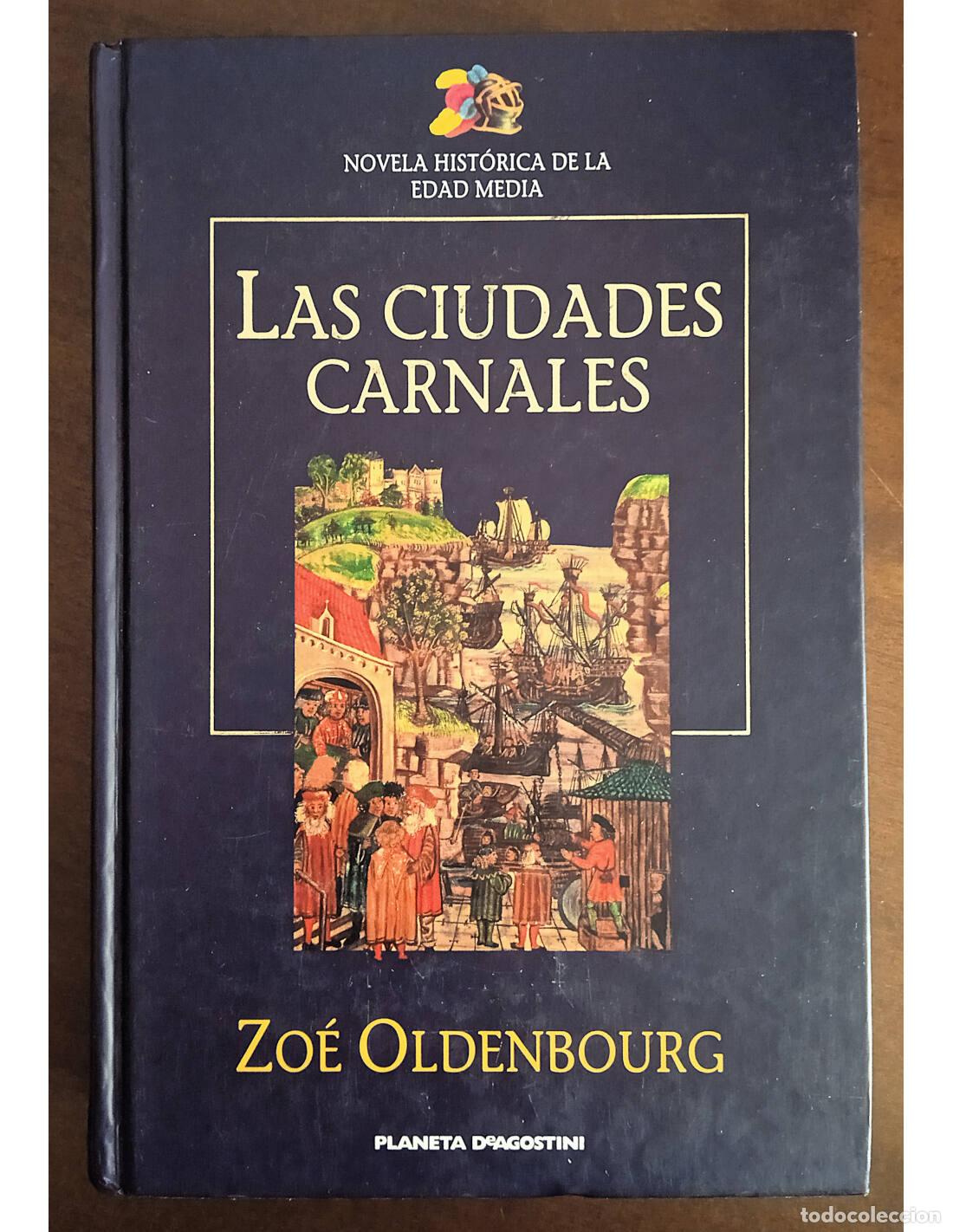 Gebrauchte B&uuml;cher: LAS CIUDADES CARNALES. OLDENBOURG, Zo&eacute;. Editorial Planeta DeAgostini. 2000.