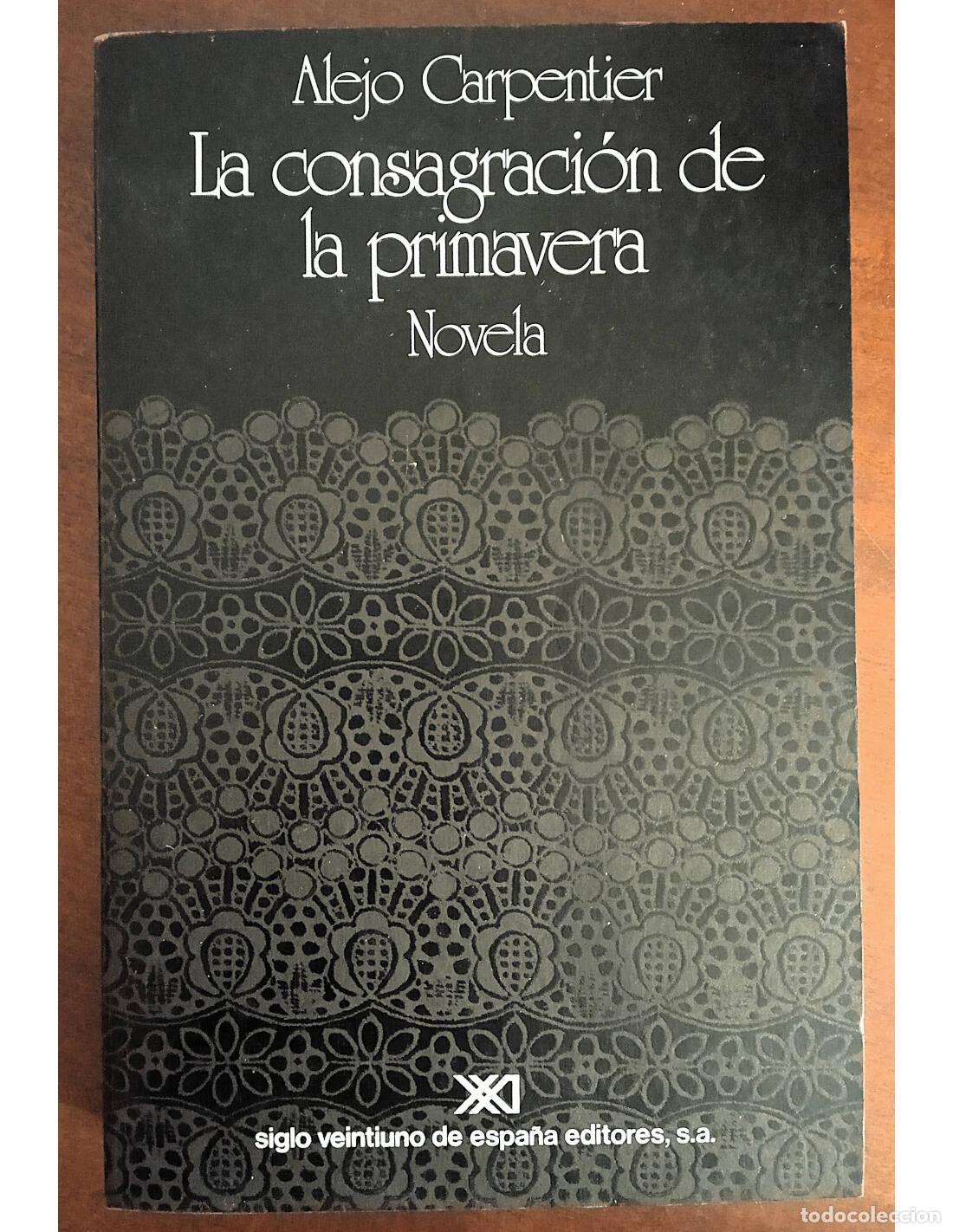 Gebrauchte B&uuml;cher: LA CONSAGRACI&Oacute;N DE LA PRIMAVERA. CARPENTIER, Alejo. Siglo Veintiuno de Espa&ntilde;a Editores. 1980.