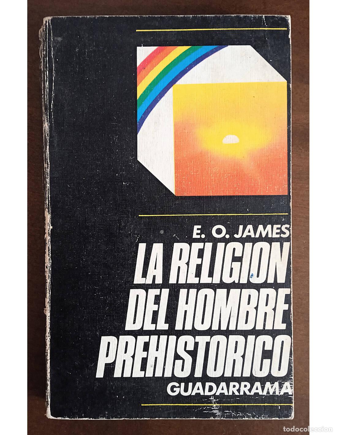 Libri di seconda mano: LA RELIGI&Oacute;N DEL HOMBRE PREHIST&Oacute;RICO. JAMES, Edwin Oliver . Ediciones Guadarrama. 1973.