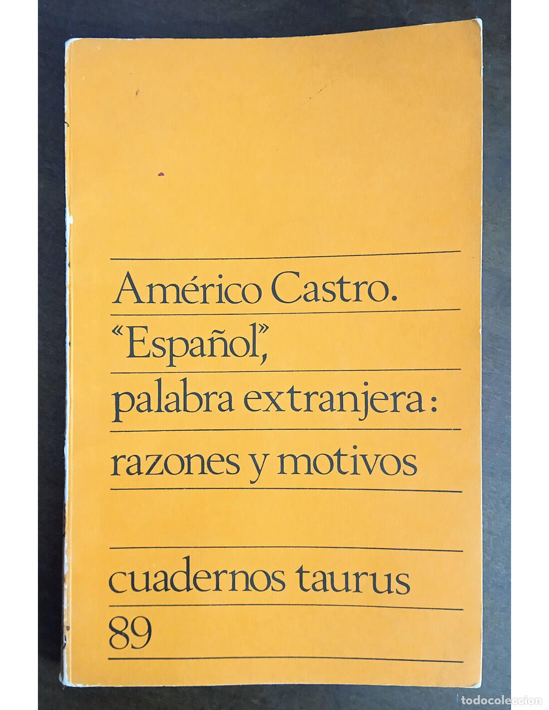 Second hand books: ESPA&Ntilde;OL PALABRA EXTRANJERA: RAZONES Y MOTIVOS. CASTRO, Am&eacute;rico. Taurus Ediciones. 1970.